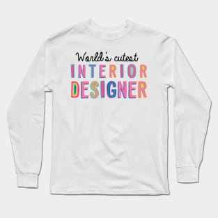 Interior Designer Gifts | World's cutest Interior Designer Long Sleeve T-Shirt